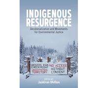 Indigenous Resurgence: Decolonialization and Movements for Environmental Justice
