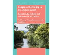 Indigenous Schooling in the Modern World: Education, Knowledge and Liberation for All Citizens: 3 (Education, Culture, and Society, 3)