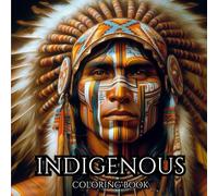 INDIGENOUS. Series of Therapeutic Coloring Books for Adults and Teenagers for Creativity and Mindfulness: Scenes From Life, Symbolism and Closeness to ... Native Americans. (Ethnic colouring books.)