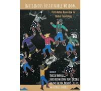Indigenous Sustainable Wisdom – First-Nation Know-How for Global Flourishing
