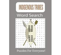 Indigenous Tribes Word Search: Large Print Exploring Native Peoples, Cultures, and Heritage Through 55 Engaging Word Search Puzzles