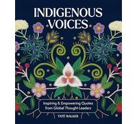 Indigenous Voices: Inspiring & Empowering Quotes from Global Thought Leaders (Global Voices)