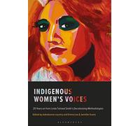 Indigenous Women's Voices: 20 Years on from Linda Tuhiwai Smith’s Decolonizing Methodologies