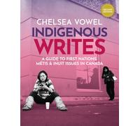 Indigenous Writes : A Guide to First Nations, Metis & Inuit Issues in Canada