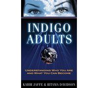 Indigo Adults: Understanding Who You Are and What You Can Become
