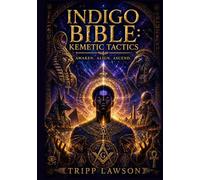 Indigo Bible: Kemetic Tactics: Awaken. Align. Ascend.
