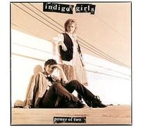Indigo Girls - Power of Two / Dead Man's Hill / Mystery