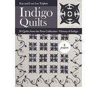 Indigo Quilts: 30 Quilts from the Poos Collection - History of Indigo - 5 Projects