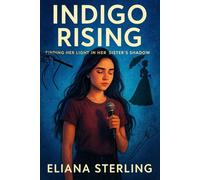 Indigo Rising: Finding Her Light in Her Sister’s Shadow