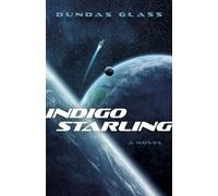 Indigo Starling: The Shattered Empires, Book 1 - A Novel