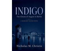 Indigo: The Ghosts of August in Berlin: 2 (Margaret Haynes)