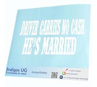 INDIGOS UG - Car Sticker - Decal - 300x143 mm - Driver Carries No Cash, He's Married - white - Tuning - Rear Window - Bicycle - Motorcycle - Truck