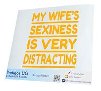 INDIGOS UG Sticker Car Sticker - JDM Die Cut - My Wife's Sexiness is Very Distracting - 100 x 100 mm Yellow - Fancy Dress Men's Day Father's Day Ascension Men Party Skittles Men's Day