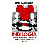 Indilogía: Una antología de la música alternativa española (Divulgación)