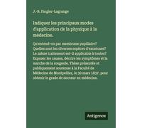 Indiquer les principaux modes d'application de la physique à la médecine.: Qu'entend-on par membrane pupillaire? Quelles sont les diverses espèces ... les causes, décrire les symptômes et la m