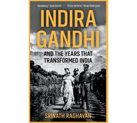 Indira Gandhi and the Years that Transformed India