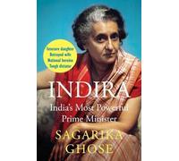 Indira: India s Most Powerful Prime Minister