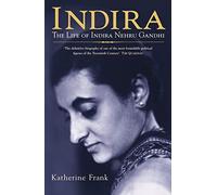 Indira: The Life of Indira Nehru Gandhi