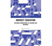 Indirect Education : Exploring Indirectness in Teaching and Research
