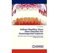 Indirect Maxillary Sinus Floor Elevation for Osseoitegrated Implants: Extensive review and presentation of clinical an radiographical data