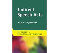 Indirect Speech Acts (Key Topics in Semantics and Pragmatics)
