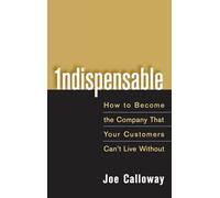 Indispensable - How To Become The Company That Your Customers Can't Live Without - Wiley-VCH