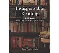 Indispensable Reading: 1001 Books From The Arabian Nights to Zola