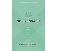 Indispensable: The Basics of Christian Belief