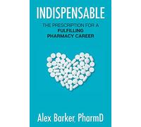 Indispensable: The prescription for a fulfilling pharmacy career