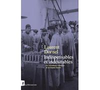 Indispensables et indésirables - Les travailleurs coloniaux de la Grande Guerre