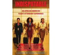 INDISPUTABLE: An African American Flight Attendant Experience
