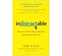 Indistractable, Updated Edition: How to Control Your Attention and Choose Your Life