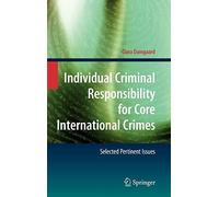 Individual Criminal Responsibility for Core International Crimes: Selected ...