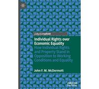 Individual Rights over Economic Equality: How Individual Rights and Property Stand in Opposition to Working Conditions and Equality