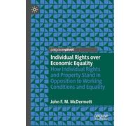 Individual Rights over Economic Equality: How Individual Rights and Property Stand in Opposition to Working Conditions and Equality
