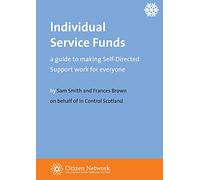 Individual Service Funds: a guide to making Self-Directed Support work for everyone