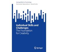 Individual Skills and Challenges: The Foundation for Creativity (SpringerBriefs in Psychology)