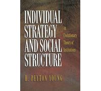 Individual Strategy & Social Structure - An Evolutionary Theory of Institutions