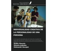 INDIVIDUALIDAD CREATIVA DE LA PERSONALIDAD DE UNA PERSONA: La monografía está dedicada a los temas de actualidad del desarrollo del entorno creativo en los centros de enseñanza superior