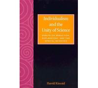 Individualism and the Unity of Science: Essays on Reduction, Explanation, and the Special Sciences (The Worldly Philosophy: Studies at the Intersection of Philosophy and Economics)