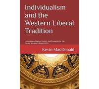 Individualism and the Western Liberal Tradition: Evolutionary Origins, History, and Prospects for the Future