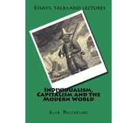 Individualism, Capitalism and the Modern World: Essays, talks and lectures