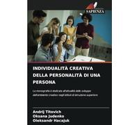INDIVIDUALITÀ CREATIVA DELLA PERSONALITÀ DI UNA PERSONA: La monografia è dedicata all'attualità dello sviluppo dell'ambiente creativo negli istituti di istruzione superiore