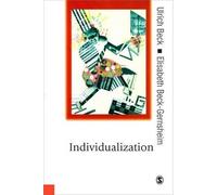 Individualization: Institutionalized Individualism and its Social and Political Consequences (Published in association with Theory, Culture & Society)