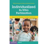 Individualized In-Vitro Fertilization: Delivering Precision Fertility Treatment