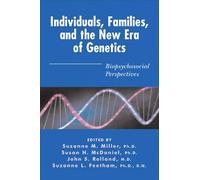 Individuals, Families, and the New Era of Genetics: Biopsychosocial Perspectives