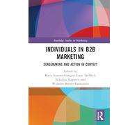Individuals in B2B Marketing: Sensemaking and Action in Context (Routledge Studies in Marketing)