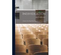 Individuation; a Study of the Depth Psychology of Carl Gustav Jung
