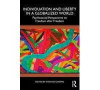 Individuation and Liberty in a Globalized World: Psychosocial Perspectives on Freedom after Freedom