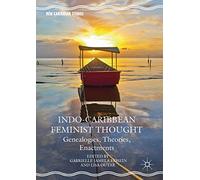 Indo-Caribbean Feminist Thought: Genealogies, Theories, Enactments (New Caribbean Studies)